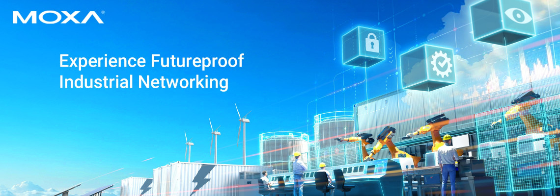 Futureproof Your OT with Moxa’s Secure, Edge-to-Core Networking